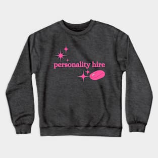 Personality Hire Crewneck Sweatshirt